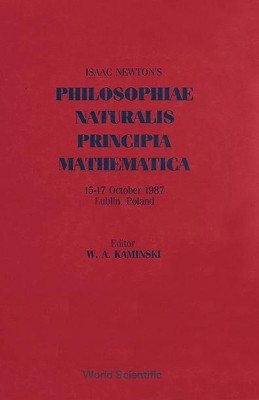 Issac Newton's "Philosophiae Naturalis Principia Mathematica" by Wieslaw A Kaminski 9789971505332