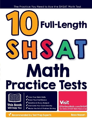 10 Full Length SHSAT Math Practice Tests: The Practice You Need to Ace the SHSAT Math Test by Reza Nazari 9781637195260