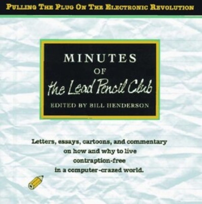Minutes of the Lead Pencil Club: Second Thoughts on the Electronic Revolution by Lead Pencil Club 9780916366841