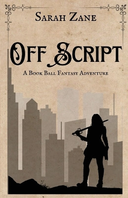 Off Script: A Book Ball Fantasy Adventure by Sarah Zane 9798986108032