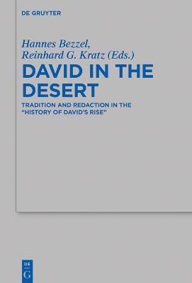 David in the Desert: Tradition and Redaction in the “History of David’s Rise" by Hannes Bezzel 9783111087740