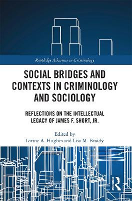 Social Bridges and Contexts in Criminology and Sociology: Reflections on the Intellectual Legacy of James F. Short, Jr. by  9780367651671