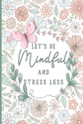 Let's be mindful Positive affirmations coloring book for teens and adults: 6"X 9" Motivational Quotes & Patterns to Color - Relaxing Positive Affirmations by Tuhin Barua 9798210828910