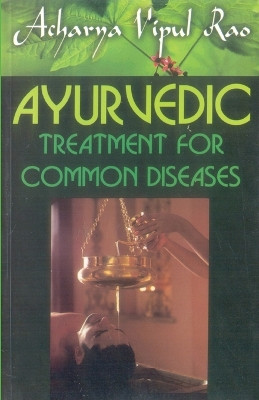 Ayurvedic Treatment for Common Diseases by Acharya Vipul Rao 9788171820870
