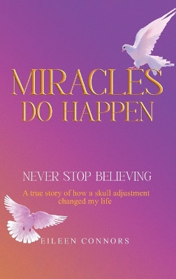 Miracles Do Happen by Eileen Connors 9781964482767