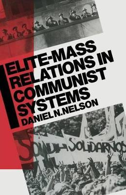 Elite-Mass Relations in Communist Systems by Daniel N. Nelson 9781349091065