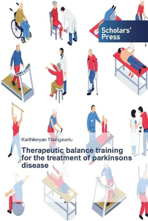 Therapeutic balance training for the treatment of parkinsons disease by Karthikeyan Thangavelu 9786138832393