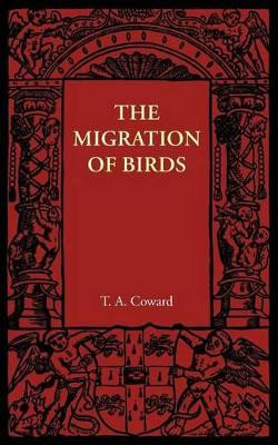 The Migration of Birds by T. A. Coward 9781107606098