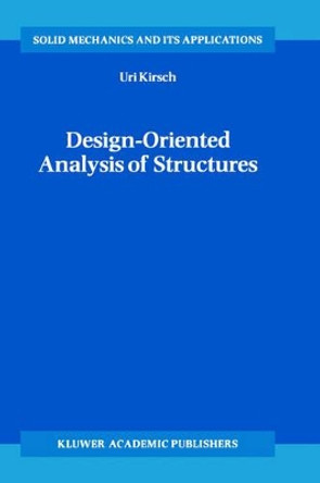 Design-Oriented Analysis of Structures: A Unified Approach by Uri Kirsch 9781402004438