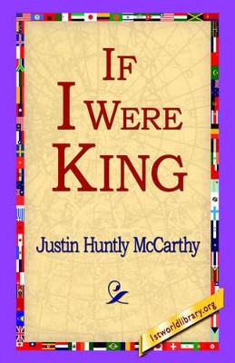 If I Were King by Justin Huntly McCarthy 9781421800639