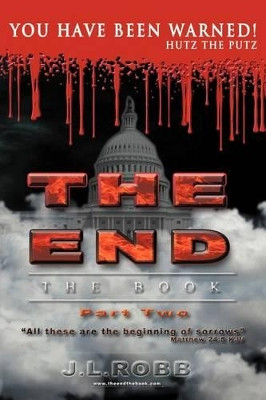 THE END The Book: Part Two You Have Been Warned by J.L. Robb 9781449750701