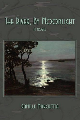 The River, by Moonlight by Camille Marchetta 9781602640177