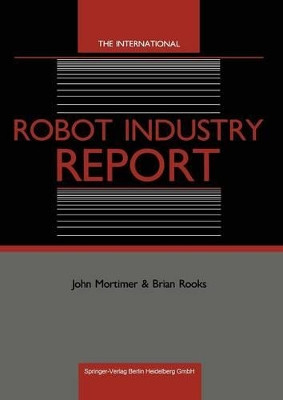The International Robot Industry Report by John Mortimer 9783540163534