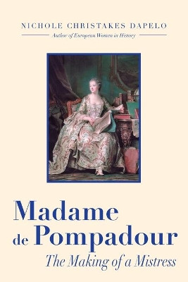 Madame de Pompadour by Nichole Dapelo 9781594337611