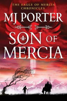 Son of Mercia: The start of a BRAND NEW action-packed historical series from MJ Porter for 2022 by MJ Porter 9781802807509
