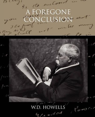 A Foregone Conclusion by W D Howells 9781438534657