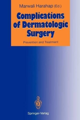 Complications of Dermatologic Surgery: Prevention and Treatment by Marwali Harahap 9783642774171