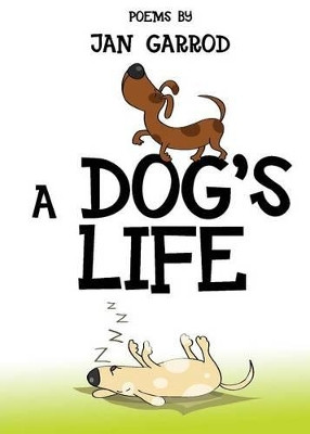 A dog's life: Poetry by Jan Garrod by Jan Garrod 9781908586421