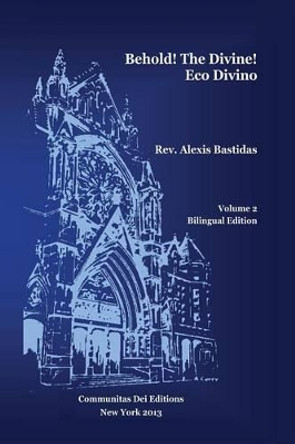 Behold ! the Divine / Eco Divino by Rev Alexis Bastidas 9789803652340