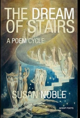 The Dream of Stairs: A Poem Cycle by Susan Noble 9781910301005