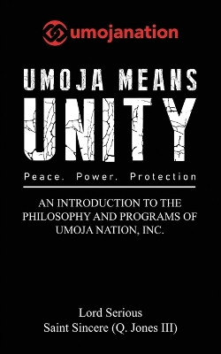 Umoja Means Unity: The Philosophy and Programs of Umoja Nation Inc by Lord Serious 9781734220254