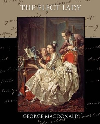 The Elect Lady by George MacDonald 9781438529837