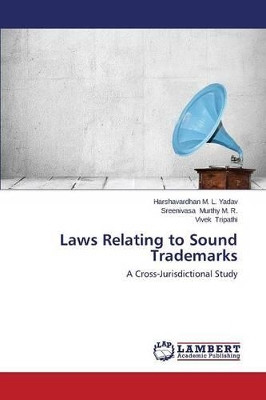 Laws Relating to Sound Trademarks by Yadav Harshavardhan M L 9783845433172