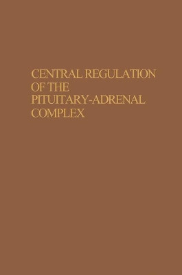 Central Regulation of the Pituitary-Adrenal Complex by E. V. Naumenko 9781468416169