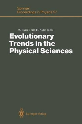 Evolutionary Trends in the Physical Sciences: Proceedings of the Yoshio Nishina Centennial Symposium, Tokyo, Japan, December 5-7, 1990 by Masuo Suzuki 9783642769474