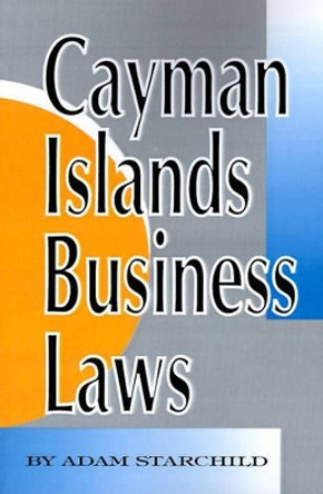 Cayman Islands Business Laws by Adam Starchild 9781893713024