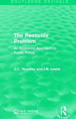 The Pesticide Problem: An Economic Approach to Public Policy by J.C. Headley 9781138959019