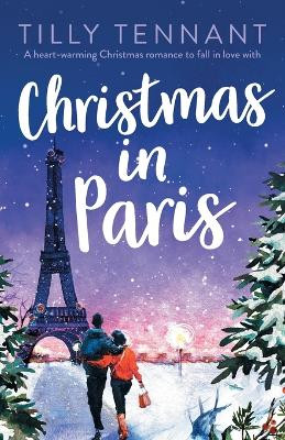 Christmas in Paris: A heart-warming Christmas romance to fall in love with by Tilly Tennant 9781803147703