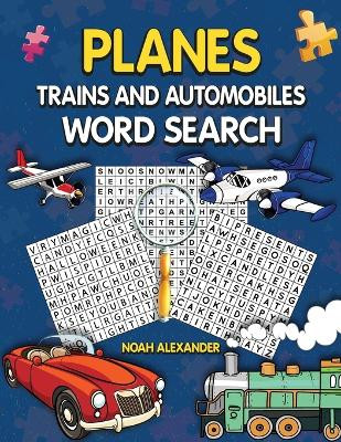 Planes Trains and Automobiles Word Search by Noah Alexander 9781915372376