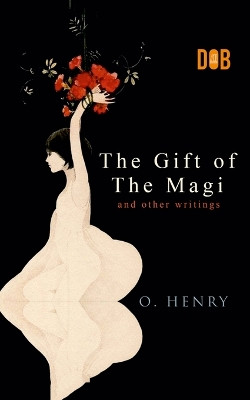The Gift of the Magi and Other Short Stories by O Henry 9789395346467