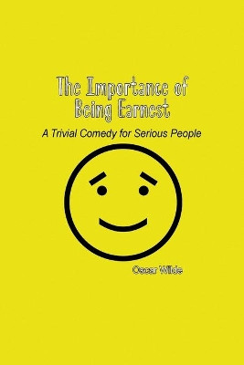 The Importance of Being Earnest: A Trivial Comedy for Serious People by Oscar Wilde 9781774815090