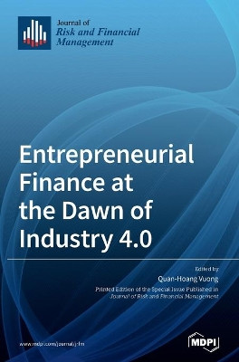 Entrepreneurial Finance at the Dawn of Industry 4.0 by Quan-Hoang Vuong 9783039435975