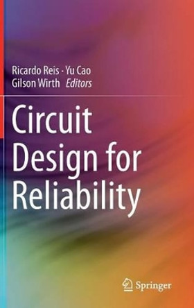 Circuit Design for Reliability by Ricardo Reis 9781461440772