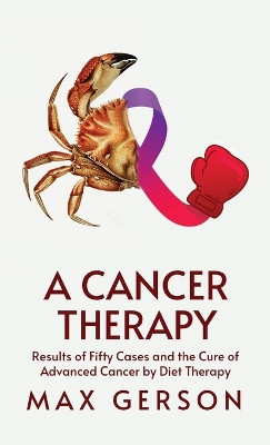 A Cancer Therapy Hardcover by By Max Gerson 9781639235179