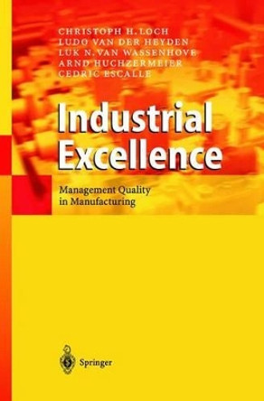 Industrial Excellence: Management Quality in Manufacturing by Christoph H. Loch 9783540002543