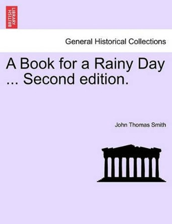 A Book for a Rainy Day ... Second Edition. by John Thomas Smith, II 9781241317584