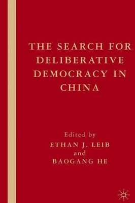 The Search for Deliberative Democracy in China by E. Leib 9781403974167