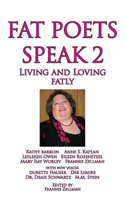 Fat Poets Speak 2: Living and Loving Fatly by Frannie Zellman 9781597190794