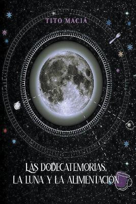 Las Dodecatemorias, La Luna y La Alimentación by Tito Maciá 9798201389154