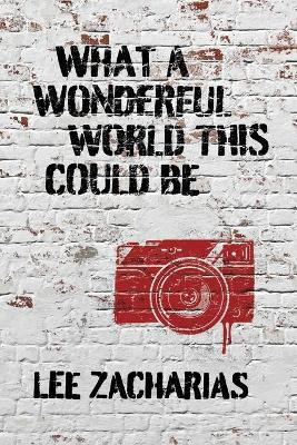 What a Wonderful World This Could Be by Lee Zacharias 9781948692502