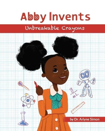 Abby Invents Unbreakable Crayons by Diana Necsulescu 9781732197503