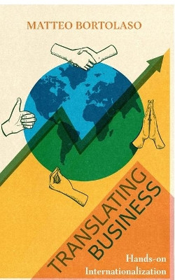 Translating Business: Hands-on Internationalization by Matteo Bortolaso 9798509610554