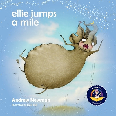 Ellie Jumps a Mile: Teaching kids to recognize fear and calm themselves by Andrew Newman 9781943750559
