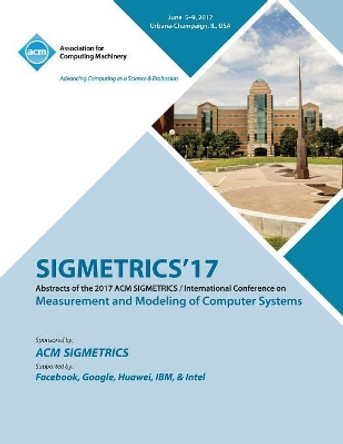 Sigmetrics '17: ACM SIGMETRICS / International Conference on Measurement and Modeling of Computer Systems by Sigmetrics '17 Conference Committee 9781450355933