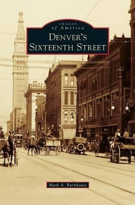 Denver's Sixteenth Street by Mark A Barnhouse 9781531653590
