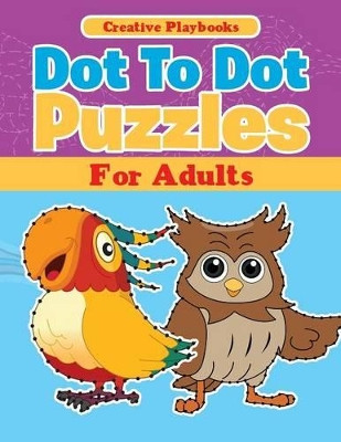 Dot to Dot Puzzles for Adults by Creative Playbooks 9781683232834
